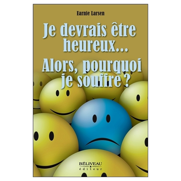Je devrais être heureux... Alors, pourquoi je souffre ?