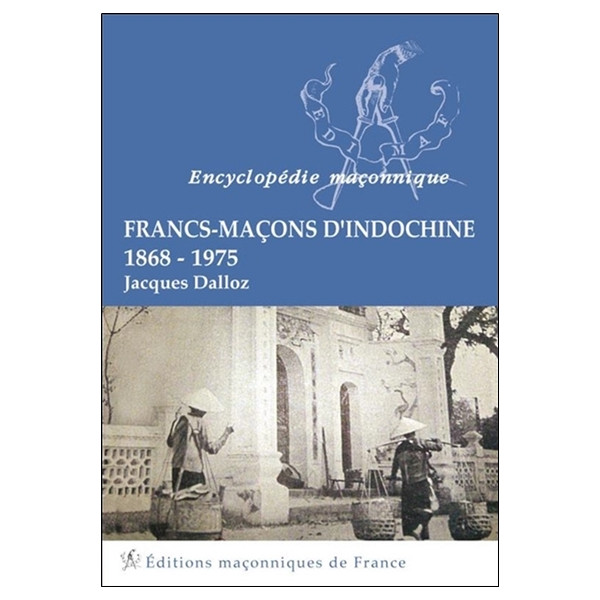 Francs-Maçons d'Indochine - 1868-1975