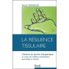 La résilience tissulaire - L'essence du toucher thérapeutique