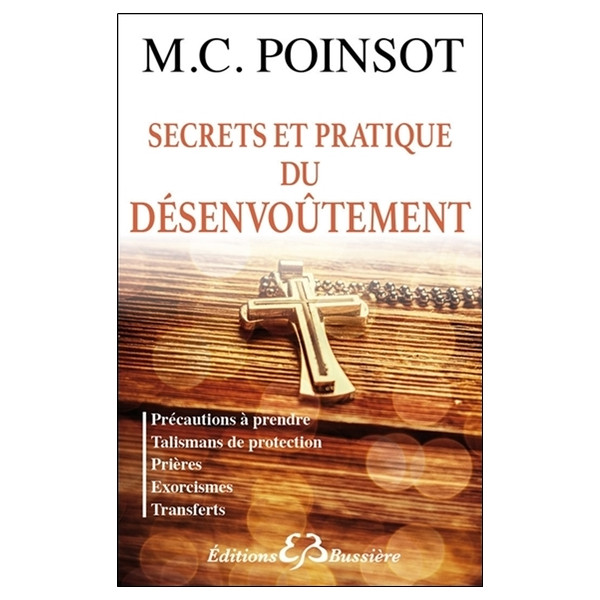 Secrets et pratique du désenvoûtement - Précautions à prendre - Talismans de protection...