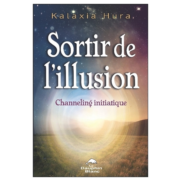 Sortir de l'illusion - Channeling initiatique