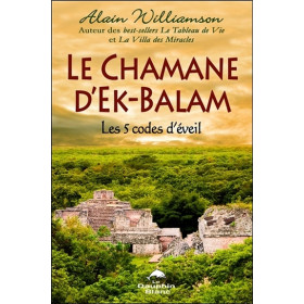 Le chamane d'Ek-Balam - Les 5 codes d'éveil