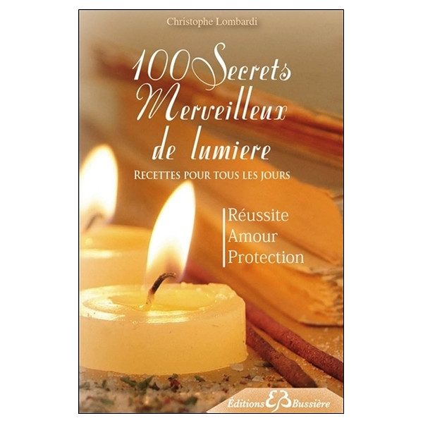 100 Secrets Merveilleux de lumière - Recettes pour tous les jours