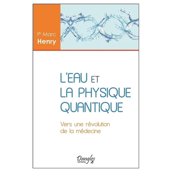 L'eau et la physique quantique - Vers une révolution de la médecine