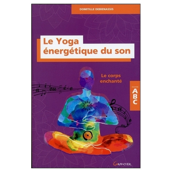 Le Yoga énergétique du son - Le corps enchanté - ABC