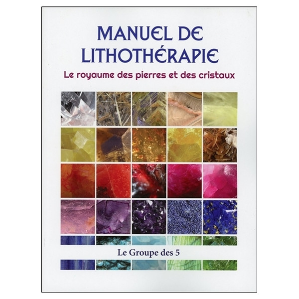 Manuel de lithothérapie - Le royaume des pierres et des cristaux