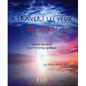 A travers les yeux de Jean - Vol. 10 : La Transfiguration