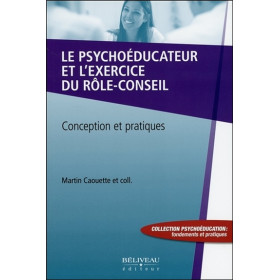Le psychoéducateur et l'exercice du rôle-conseil - Conception et pratiques