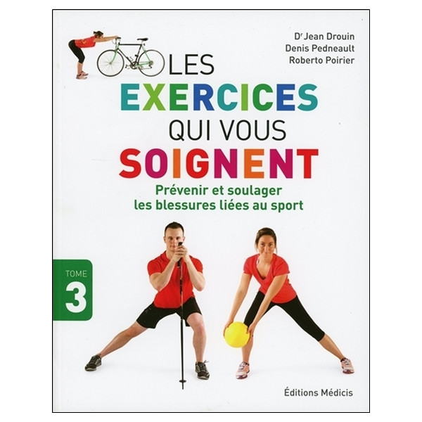 Les exercices qui vous soignent - Prévenir et soulager les blessures liées au sport