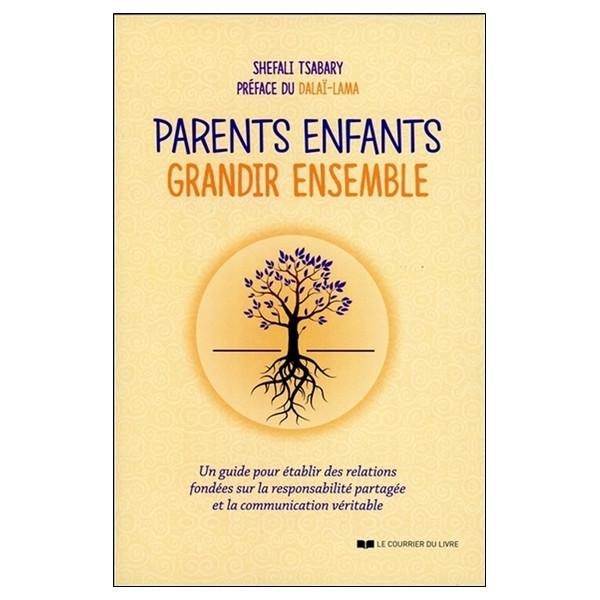 Parents - Enfants - Grandir ensemble - Un guide pour établir des relations fondées sur la responsabilité partagée...
