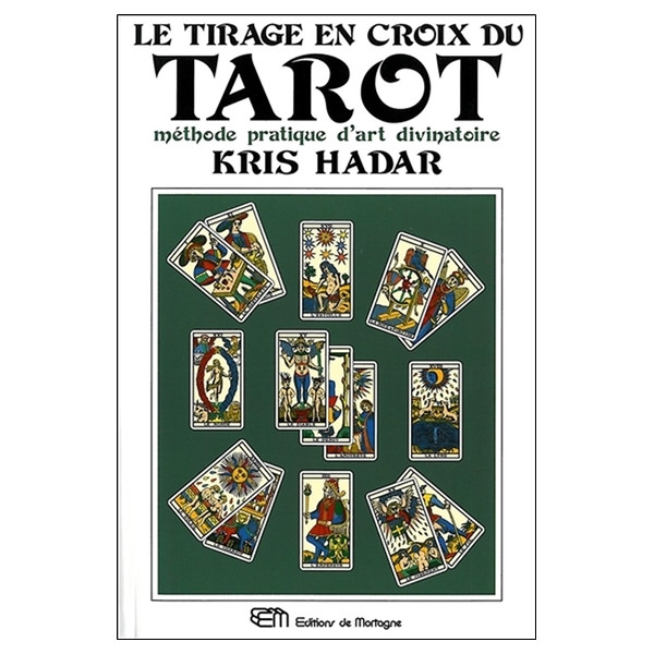 Le tirage en croix du tarot - Méthode pratique d'art divinatoire