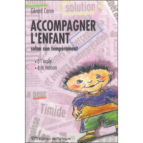Accompagner l'enfant selon son tempérament - A l'école - A la maison
