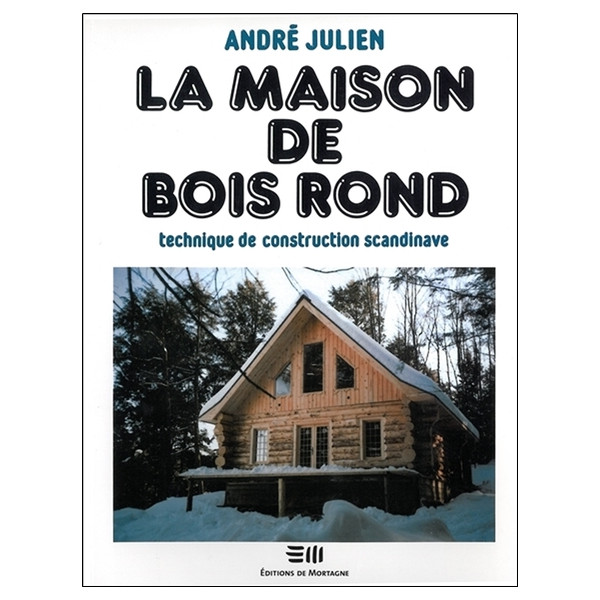 La maison de bois rond - Technique de construction scandinave