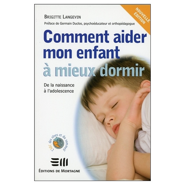 Comment aider mon enfant à mieux dormir - De la naissance à l'adolescence
