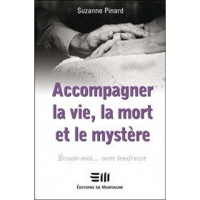 Accompagner la vie, la mort et le mystère