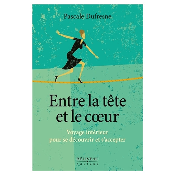 Entre la tête et le coeur - Voyage intérieur pour se découvrir et s'accepter