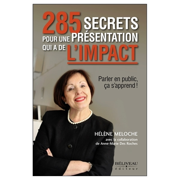 285 secrets pour une présentation qui a de l'impact - Parler en public, ça s'apprend !