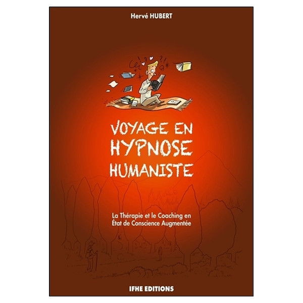 Voyage en hypnose humaniste - La Thérapie et le Coaching en Etat de Conscience Augmentée