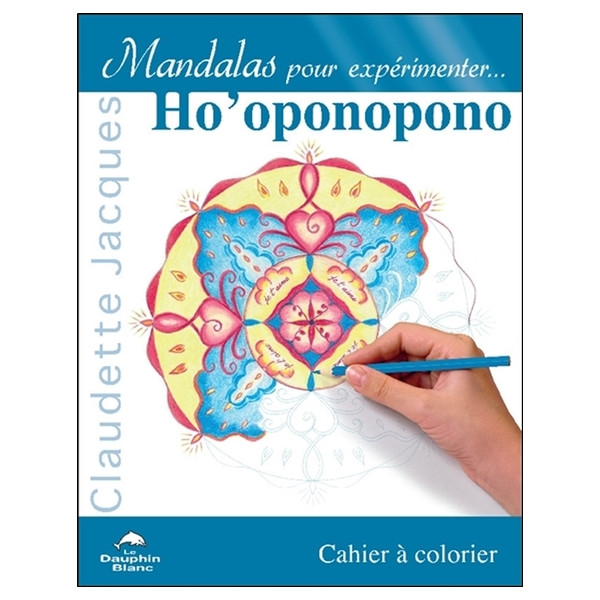 Mandalas pour expérimenter... Ho'oponopono - Cahier à colorier