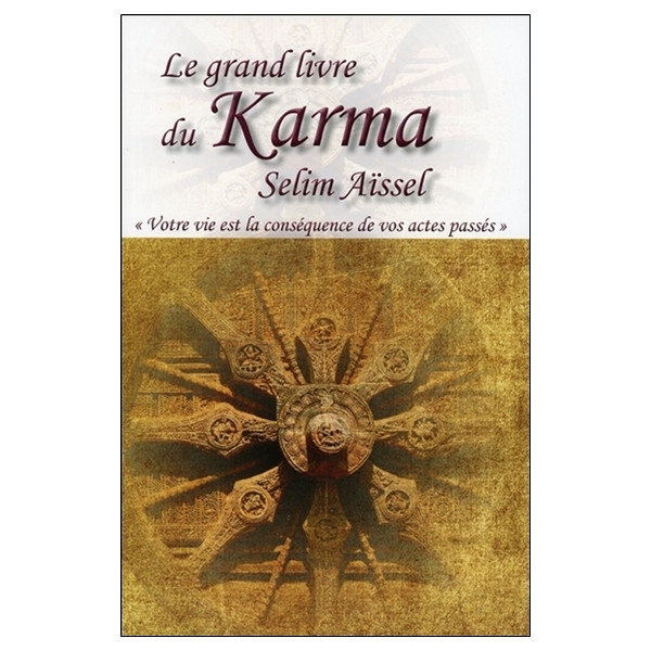 Le grand livre du Karma - Votre vie est la conséquence de vos actes passés