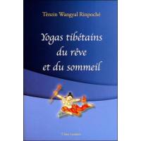 Yogas Tibétains du rêve et du sommeil.