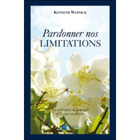 Pardonner nos limitations - Les principes de guérison d'Un cours en miracles