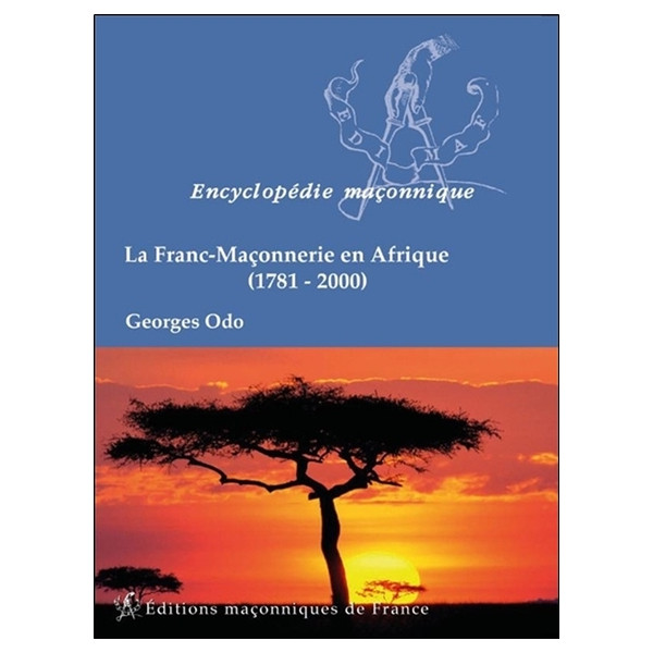 La Franc-Maçonnerie en Afrique (1781-2000)