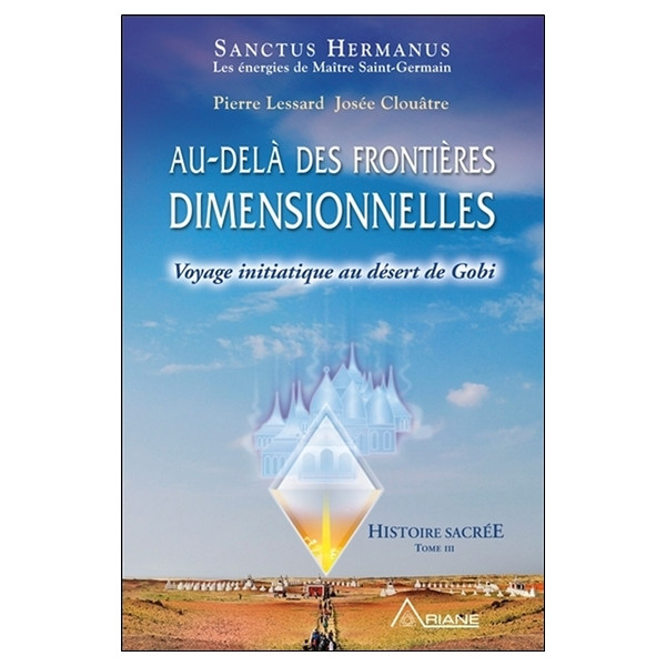 Au-delà des frontières dimensionnelles - Voyage initiatique au désert de Gobi - Histoire sacrée T3