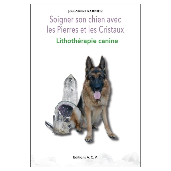 Soigner son chien avec les Pierres et les Cristaux - Lithothérapie canine