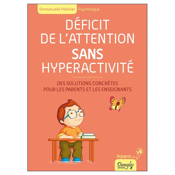 Déficit de l'attention sans hyperactivité - Des solutions concrètes pour les parents et les enseignants