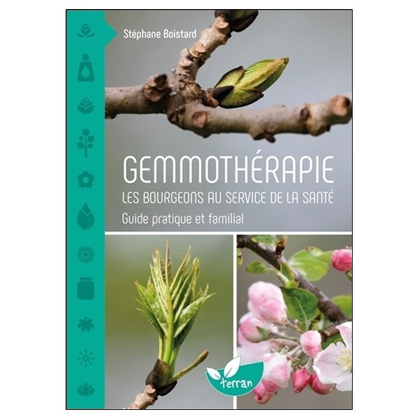 Gemmothérapie - Les bourgeons au service de la santé - Guide pratique et familial