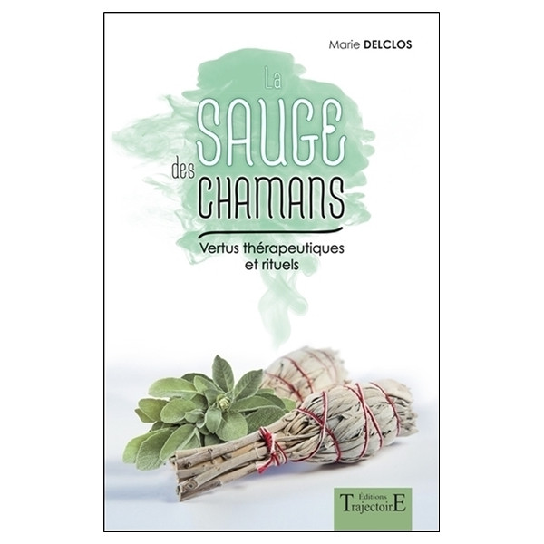 La sauge des chamans - Vertus thérapeutiques et rituels