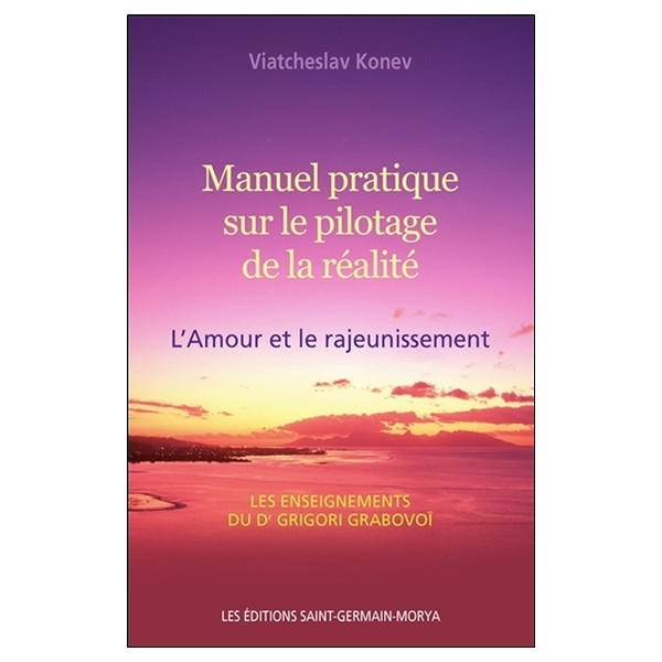 Manuel pratique sur le pilotage de la réalité - L'Amour et le rajeunissement