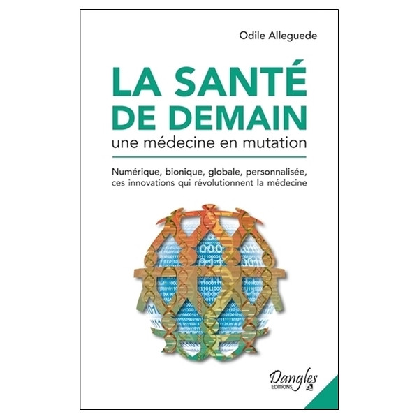 La santé de demain - Une médecine en mutation