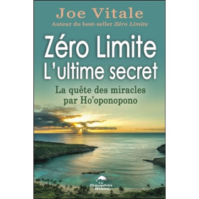 Zéro Limite - L'ultime secret - La quête des miracles par Ho'oponopono