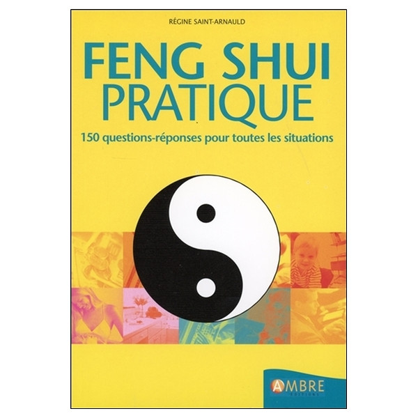 Feng shui pratique - 150 questions-réponses pour toutes les situations