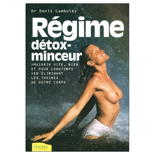 Régime détox-minceur - Maigrir vite, bien et pour longtemps