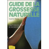 Le guide de la grossesse naturelle - Neuf mois de santé et de bien-être