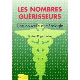 Les nombres guérisseurs - Une nouvelle numérologie