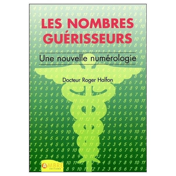 Les nombres guérisseurs - Une nouvelle numérologie