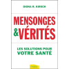 Mensonges & vérités - Les solutions pour votre santé