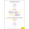 Lève-toi et sois libre - Le message éternellement vrai du Yoga