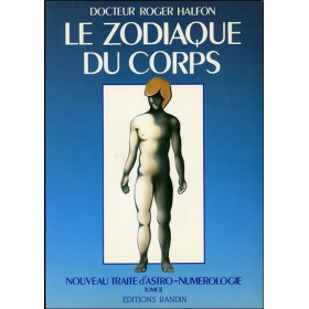 Le Zodiaque du corps T2 - Nouveau traité d'astro-numérologie