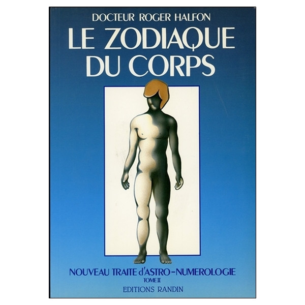 Le Zodiaque du corps T2 - Nouveau traité d'astro-numérologie