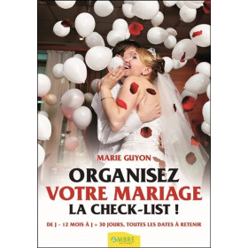 Organisez votre mariage - La check-list ! De J-12 mois à J+30 jours, toutes les dates à retenir