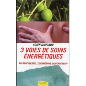 3 voies de soins énergétiques - Phythothérapie, lithothérapie, digitopression