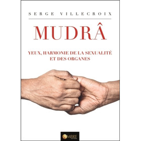 Mudrâ - Yeux, harmonie de la sexualité et des organes