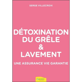 Détoxination du grêle & lavement - Une assurance vie garantie