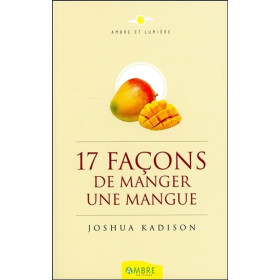17 façons de manger une mangue