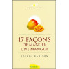 17 façons de manger une mangue